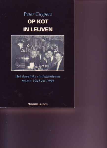 Op kot in Leuven : het dagelijks studentenleven tussen 1945 en 1980