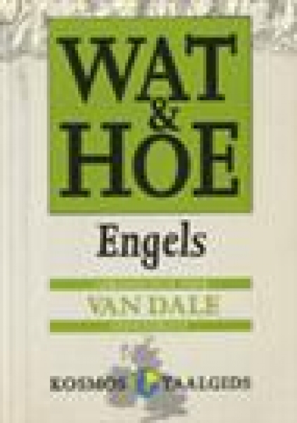 Wat & Hoe Engels,samengesteld door Van Dale Lexicografie bv Engels