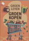 Groen leven / Groen kopen / druk 1,50x milieubewust boodschappen doen en winkelen
