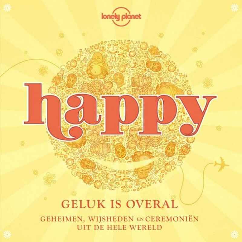 HAPPY GELUK IS OVERAL Lonely Planet